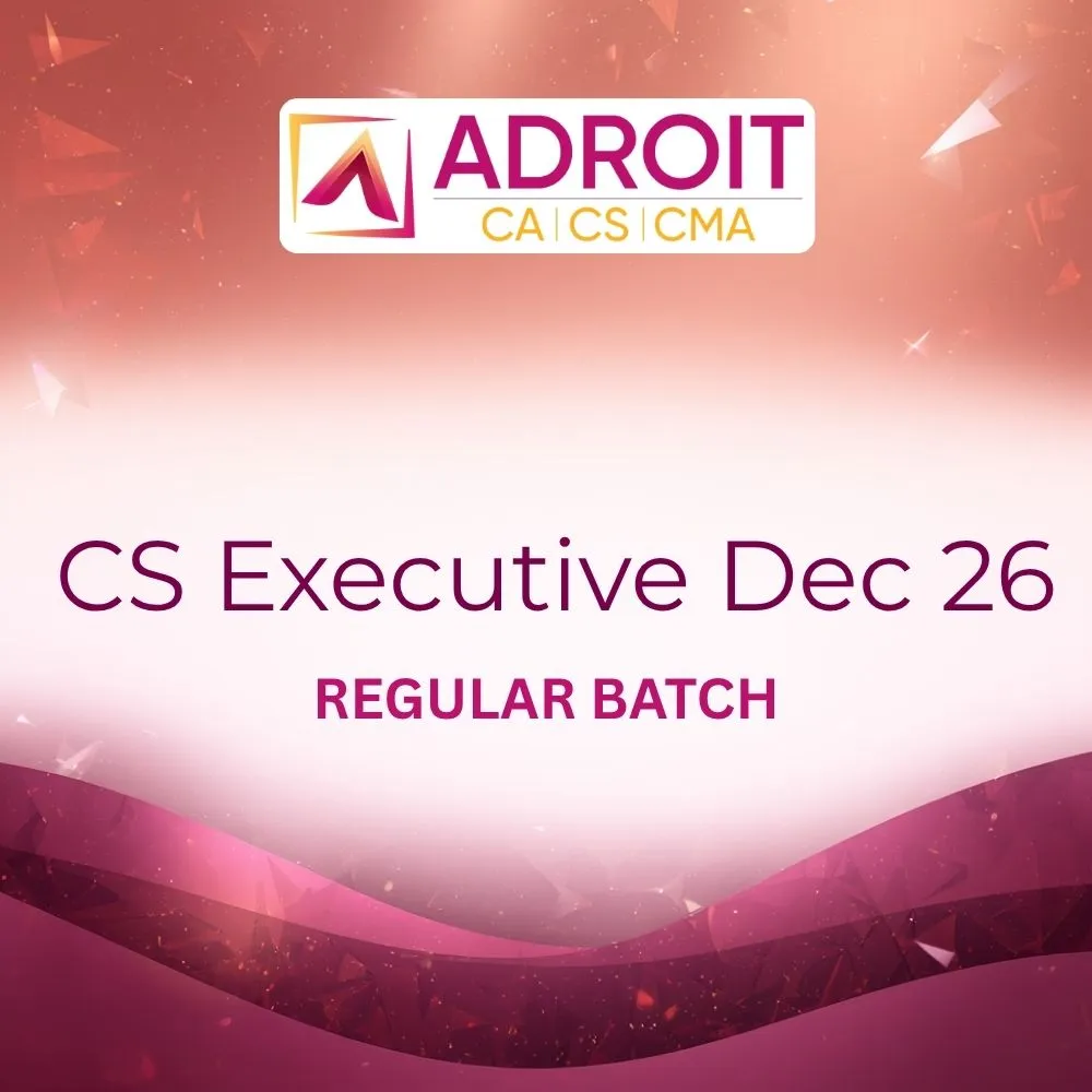 CS Executive Regular Batch (Dec 26/June27) by Adroit